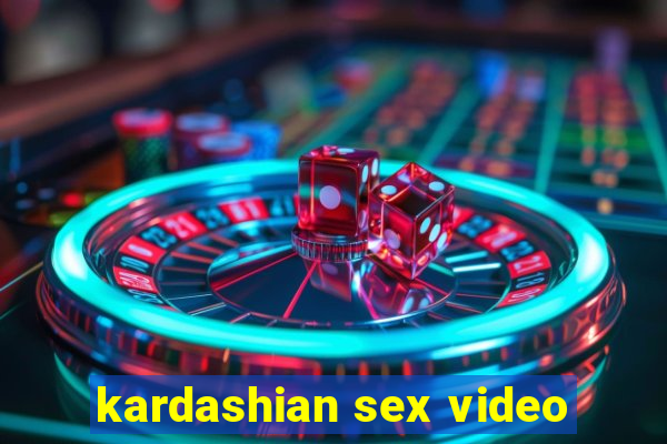 kardashian sex video